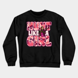 'Hunt Like A Girl' Awesome Hunting Gift Crewneck Sweatshirt